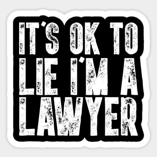 It's Ok To Lie I'm A Lawyer - Funny Attorney Gift Sticker